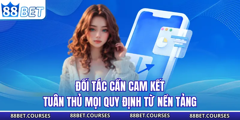 Đối tác cần cam kết tuân thủ mọi quy định từ nền tảng
