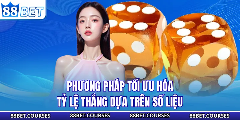 Phương pháp tối ưu hóa tỷ lệ thắng dựa trên số liệu